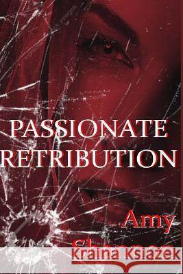 Passionate Retribution Amy Shannon 9781500915964 Createspace - książka