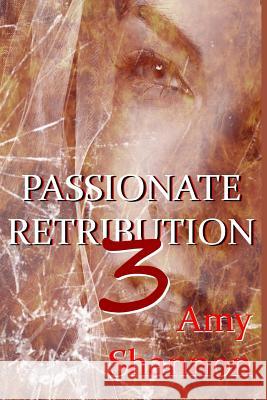 Passionate Retribution III Amy Shannon 9781502457295 Createspace - książka