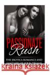 Passionate Rush: The Erotica romance and fantasies of your dreams Productions, Alpha Lifestyle 9781517287962 Createspace