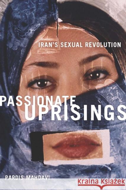 Passionate Uprisings: Iran's Sexual Revolution Pardis Mahdavi 9780804758574 Stanford University Press - książka