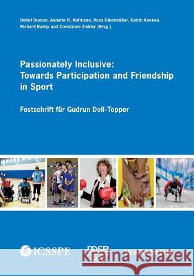 Passionately Inclusive: Towards Participation and Friendship in Sport: Festschrift für Gudrun Doll-Tepper Hofmann, Annette R. 9783830937296 Waxmann - książka