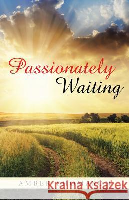 Passionately Waiting Amber Thomason 9781512705591 WestBow Press - książka