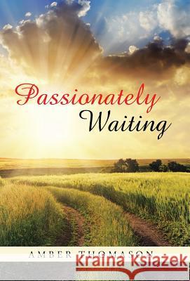 Passionately Waiting Amber Thomason 9781512705607 WestBow Press - książka