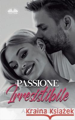 Passione Irresistibile A C Meyer, Nevia Ferrara 9788835414803 Tektime - książka