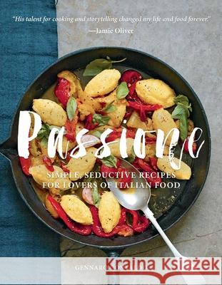 Passione: Simple, Seductive Recipes for Lovers of Italian Food Genarro Contaldo 9781566560276 Interlink Books - książka