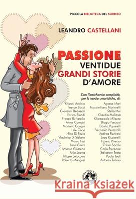 Passione: Ventidue grandi storie d'amore Leandro Castellani Roberto Mangosi Antonio Tubino 9788897589457 Festina Lente Edizioni - książka