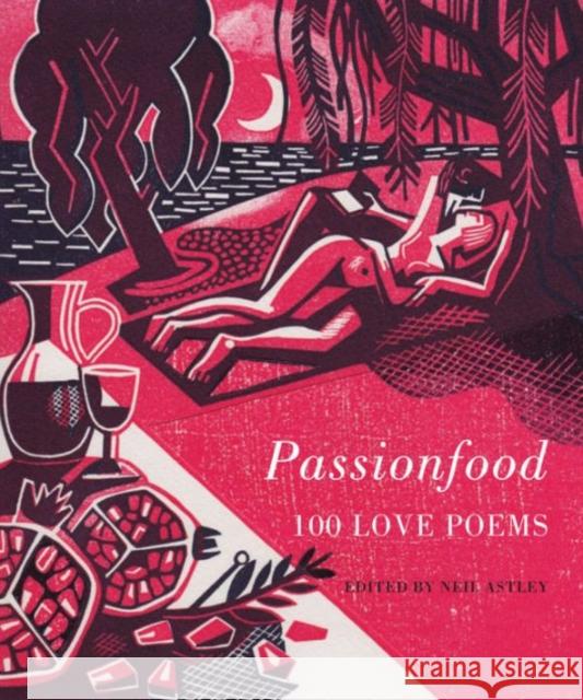 Passionfood: 100 Love Poems Astley ed Neil 9781852248697 BLOODAXE BOOKS - książka
