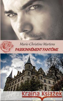 Passionnément fantôme Marie-Christine Martens 9782322076437 Books on Demand - książka