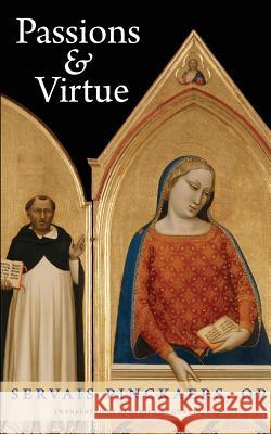 Passions and Virtue Servais Pinckaers Benedict M. Guevin 9780813230115 Catholic University of America Press - książka