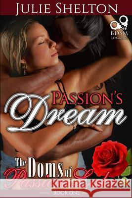 Passion's Dream Julie Shelton 9781537793290 Createspace Independent Publishing Platform - książka