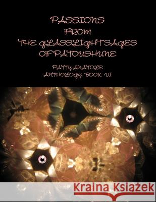 Passions from the Glasslight Sages of Patoushune Patty Anatole 9781300459002 Lulu.com - książka