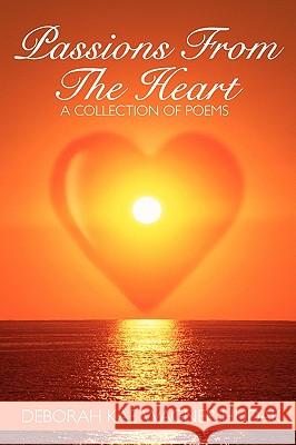 Passions From The Heart: A Collection of Poems Deborah Kae Wagner-Hudak 9781438942049 Authorhouse - książka