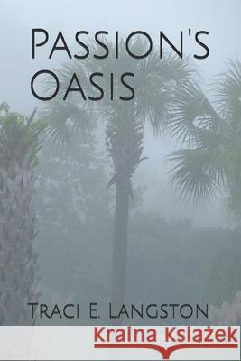 Passion's Oasis Traci E. Langston 9781548692599 Createspace Independent Publishing Platform - książka