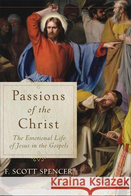 Passions of the Christ Spencer, F. Scott 9781540964465 Baker Academic - książka