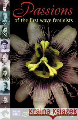 Passions of the First Wave Feminists Susan Magarey Susan Margarey 9780868407807 UNSW Press - książka