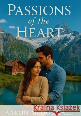 Passions of the Heart Aaron McDougall 9781968680121 Timestone Press - książka