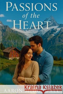 Passions of the Heart Aaron McDougall 9781968680138 Timestone Press - książka