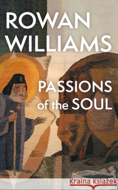 Passions of the Soul Rowan Williams 9781399415682 Bloomsbury Publishing PLC - książka