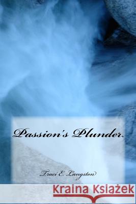 Passion's Plunder Traci E. Langston 9781542959827 Createspace Independent Publishing Platform - książka