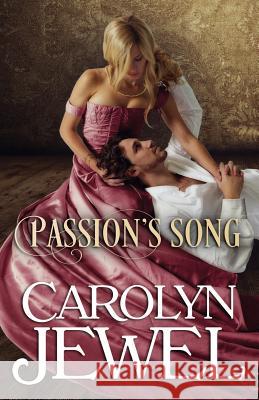 Passion's Song Carolyn Jewel 9781503137004 Createspace - książka