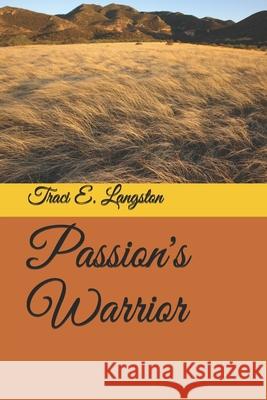 Passion's Warrior Traci E. Langston 9781548692438 Createspace Independent Publishing Platform - książka