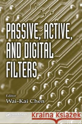 Passive, Active, and Digital Filters Wai-Kai Chen 9780849372773 CRC Press - książka