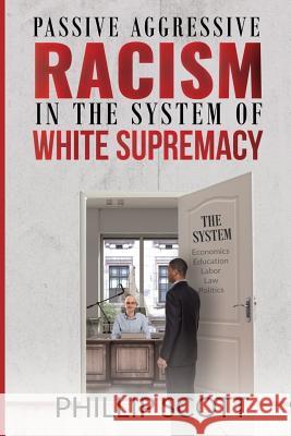 Passive Aggressive Racism in the System of White Supremacy Darice Thompson Kellen Coleman Phillip Scott 9781732887312 Advise Media Network - książka