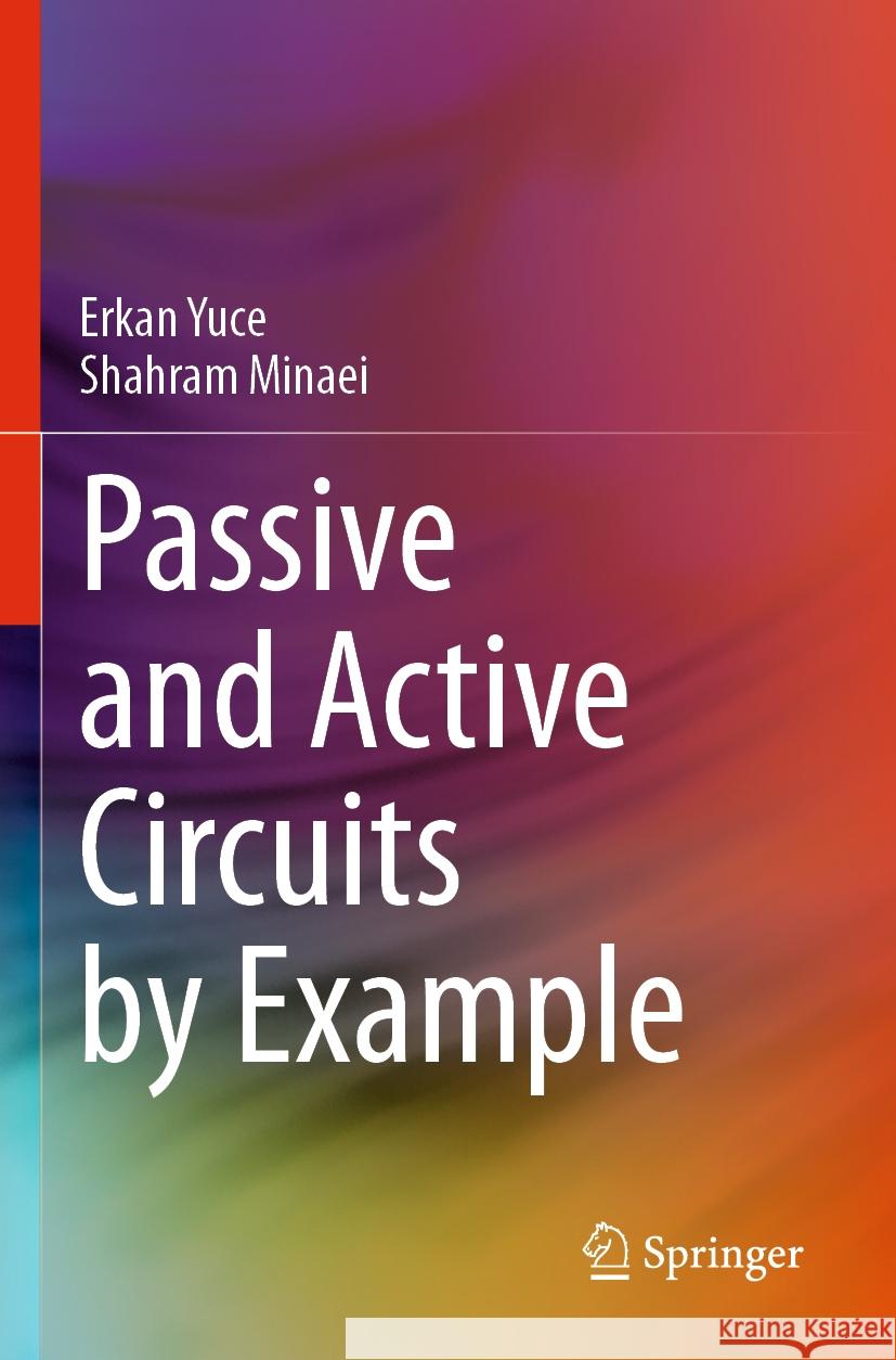 Passive and Active Circuits by Example Erkan Yuce, Minaei, Shahram 9783031449680 Springer Nature Switzerland - książka