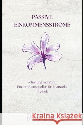 Passive Einkommensströme: Schaffung mehrerer Einkommensquellen für finanzielle Freiheit Dominik Schiffer 9798328967525 Independently Published - książka