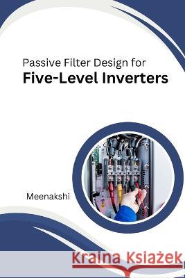 Passive Filter Design for Five-Level Inverters Meenakshi K 9784517218752 Rayz Publishers - książka