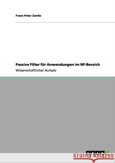 Passive Filter für Anwendungen im NF-Bereich Zantis, Franz Peter 9783656050667 Grin Verlag - książka