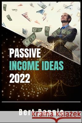 Passive Income Ideas 2022 Bert Dennis 9783986533915 Bert Dennis - książka