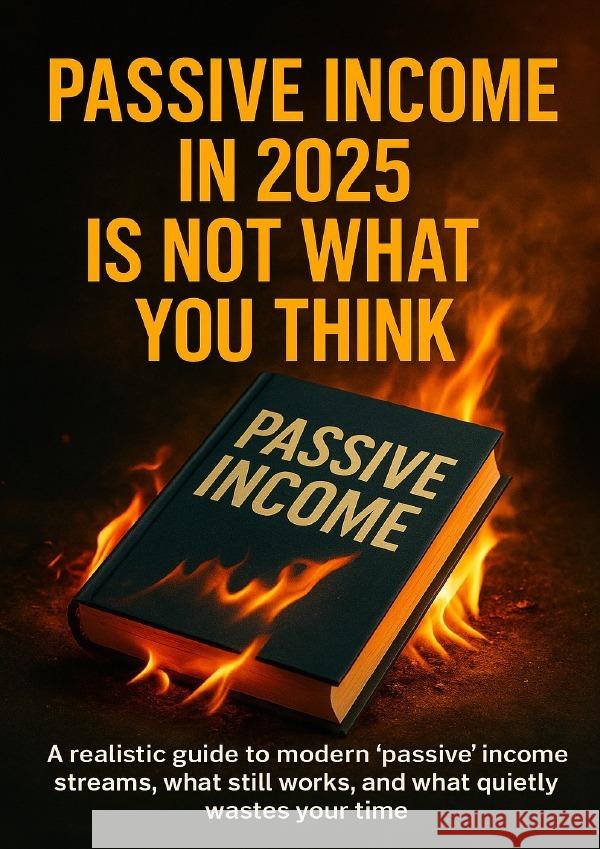 Passive Income in 2025 Is Not What You Think Simmons, Patrick 9783565119424 epubli - książka