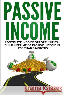 Passive Income: Legitimate Income Opportunities - Build Lifetime of Passive Lance MacNeil 9781516880416 Createspace - książka