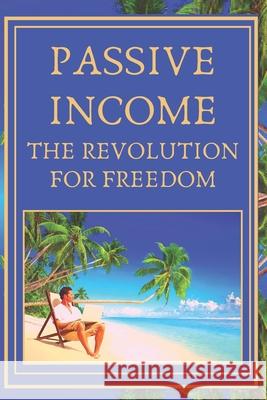 Passive Income: The revolution for freedom Mentes Libres 9781677495016 Independently Published - książka