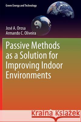 Passive Methods as a Solution for Improving Indoor Environments Jose a. Orosa Armando C. Oliveira 9781447158004 Springer - książka