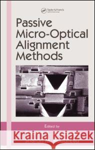 Passive Micro-Optical Alignment Methods Robert A. Boudreau Sharon M. Boudreau 9780824707064 CRC Press - książka