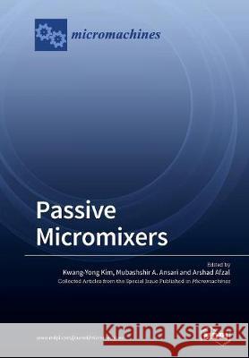 Passive Micromixers Kwang-Yong Kim Mubashshir a. Ansari Arshad Afzal 9783038970071 Mdpi AG - książka