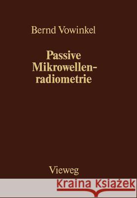 Passive Mikrowellenradiometrie Bernd Vowinkel 9783528089597 Vieweg+teubner Verlag - książka
