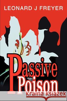 Passive Poison Leonard J. Freyer 9780595284627 iUniverse - książka