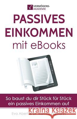 Passives Einkommen Mit eBooks: Mit Strategie Zu Einem Passiven Einkommensstrom Eva Abert Dr Kathrin Hamann 9781718753877 Createspace Independent Publishing Platform - książka