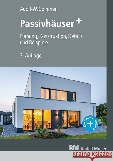 Passivhäuser+ : Planung, Konstruktion, Details, Beispiele Sommer, Adolf-Werner 9783481032791 Verlagsgesellschaft Rudolf Müller GmbH &Co. K - książka