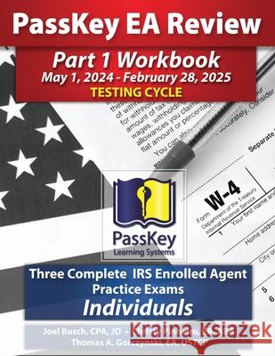 PassKey Learning Systems EA Review Part 1 Workbook: Three Complete IRS Enrolled Agent Practice Exams for Individuals Joel Busch Christy Pinheiro Thomas A. Gorczynski 9781935664963 Passkey Publications - książka