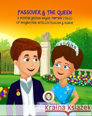 Passover & The Queen: A modern Yiddish Mayse-tale of imagination, intellectualism & humor Even-Zohar, Avner 9781544217062 Createspace Independent Publishing Platform - książka