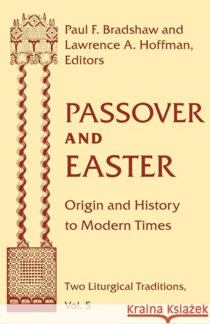 Passover Easter: Origin & History to Modern Times Bradshaw, Paul F. 9780268038595 University of Notre Dame Press - książka