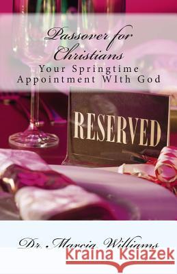 Passover for Christians: : Your Springtime Appointment With God Williams, Marcia 9781499667448 Createspace - książka