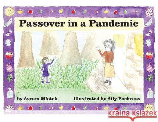 Passover in a Pandemic Avram Mlotek, Ally Pockrass 9781953829078 Ben Yehuda Press - książka