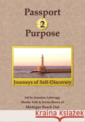 Passport 2 Purpose: Journeys of Self-Discovery Jeannine Lasovage, Martha Toth, Serina Brown 9781634928519 Booklocker.com - książka