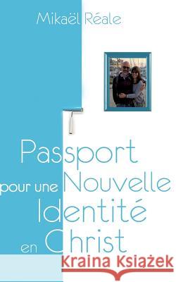 Passport pour une Nouvelle Identité en Christ Mikael Réale 9782322131662 Books on Demand - książka