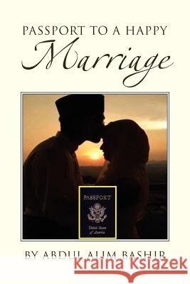 Passport to a Happy Marriage Abdul Alim Bashir 9781465392275 Xlibris Corporation - książka